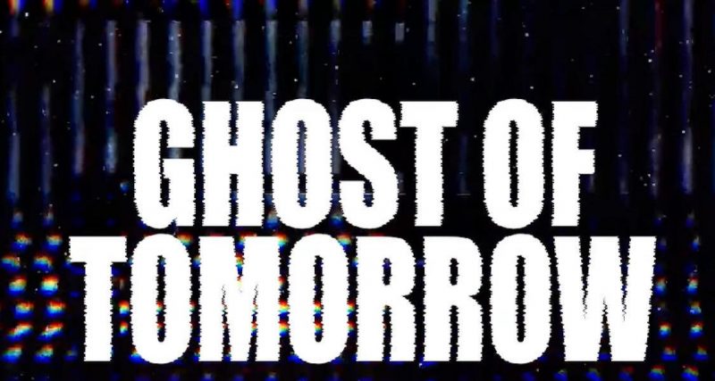 Ghost of tomorrow сюжет