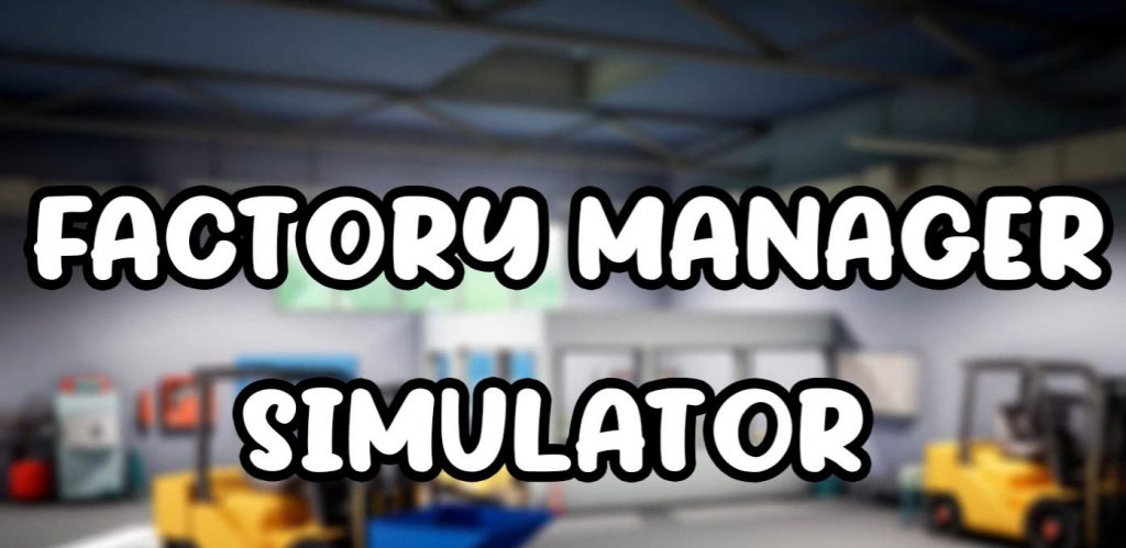 Factory Manager Simulator Free Download