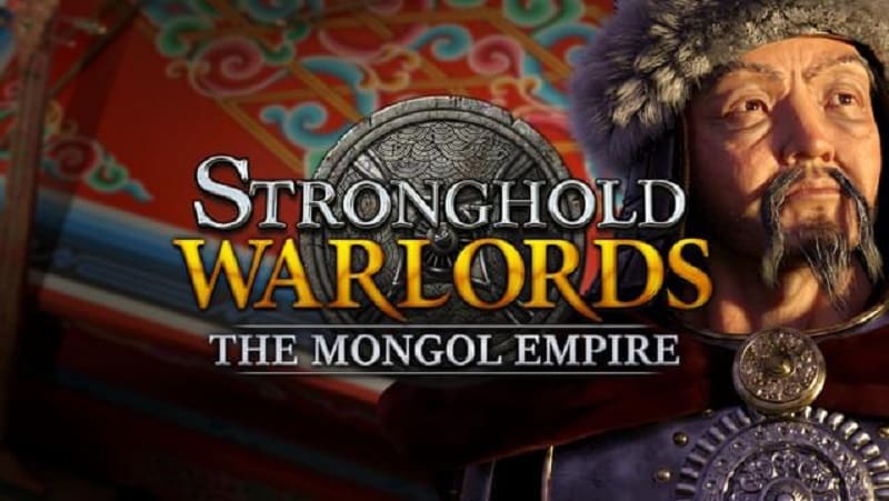 Stronghold Warlords - The Mongol Empire Campaign Free Download
